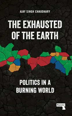 Vyčerpaná zem: Politika v horiacom svete - The Exhausted of the Earth: Politics in a Burning World