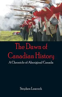 Úsvit kanadských dejín: Kroniky domorodých obyvateľov Kanady - The Dawn of Canadian History: A Chronicle of Aboriginal Canada