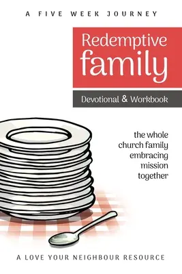 Vykupiteľská rodina Devocionál a pracovný zošit: Celá cirkevná rodina, ktorá spoločne prijíma misiu - Redemptive Family Devotional & Workbook: the whole church family embracing mission together