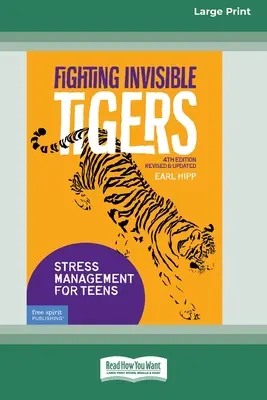 Boj s neviditeľnými tigrami: Zvládanie stresu pre tínedžerov [štandardné veľké tlačené vydanie 16 strán] - Fighting Invisible Tigers: Stress Management for Teens [Standard Large Print 16 Pt Edition]