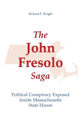 Sága o Johnovi Fresolovi: Politické sprisahanie odhalené vo vnútri Massachusettskej štátnej snemovne - The John Fresolo Saga: Political Conspiracy Exposed Inside Massachusetts State House