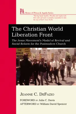 Kresťanský svetový front oslobodenia: Model Ježišovho hnutia pre oživenie a sociálnu reformu postmodernej cirkvi - The Christian World Liberation Front: The Jesus Movement's Model of Revival and Social Reform for the Postmodern Church