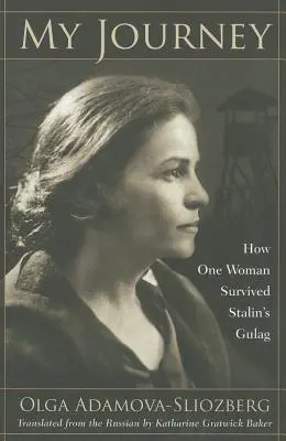 Moja cesta: Ako jedna žena prežila Stalinov gulag - My Journey: How One Woman Survived Stalin's Gulag