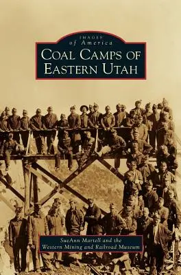 Uhoľné tábory vo východnom Utahu - Coal Camps of Eastern Utah