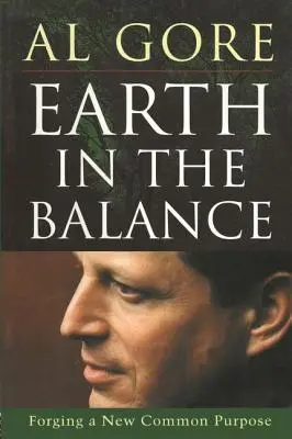 Zem v rovnováhe: Kovanie nového spoločného cieľa - Earth in the Balance: Forging a New Common Purpose