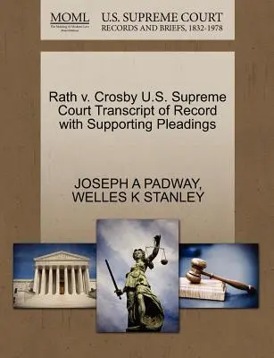 Rath V. Crosby Najvyšší súd USA Prepis záznamu s podpornými podaniami - Rath V. Crosby U.S. Supreme Court Transcript of Record with Supporting Pleadings