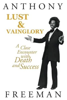 Žiadostivosť a márnivosť: Blízke stretnutie so smrťou a úspechom - Lust & Vainglory: A Close Encounter with Death and Success