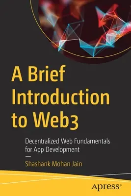 Stručný úvod do Web3: Základy decentralizovaného webu pre vývoj aplikácií - A Brief Introduction to Web3: Decentralized Web Fundamentals for App Development
