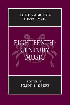 Cambridge History of Eighteenth-Century Music - The Cambridge History of Eighteenth-Century Music