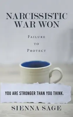 Vyhraná narcistická vojna: Zlyhanie ochrany - Narcissistic War Won: Failure to Protect