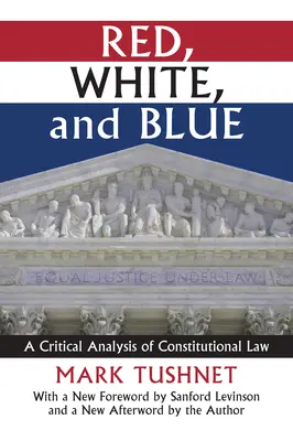 Červená, biela a modrá: Kritická analýza ústavného práva - Red, White, and Blue: A Critical Analysis of Constitutional Law