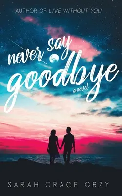 Nikdy nepovedz zbohom - Never Say Goodbye