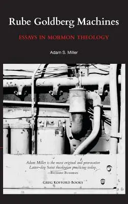 Rube Goldberg Machines: Eseje z mormónskej teológie - Rube Goldberg Machines: Essays in Mormon Theology
