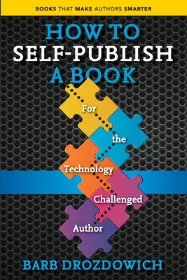 Ako vydať knihu vlastným nákladom: Pre technologicky náročných autorov - How to Self-Publish a Book: For the Technology Challenged Autho