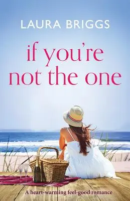 Ak nie si tá pravá: Hrejivá romanca na dobrú náladu - If You're Not The One: A heartwarming feel good romance