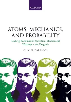 Atómy, mechanika a pravdepodobnosť: Štatisticko-mechanické spisy Ludwiga Boltzmanna - exegéza - Atoms, Mechanics, and Probability: Ludwig Boltzmann's Statistico-Mechanical Writings - An Exegesis
