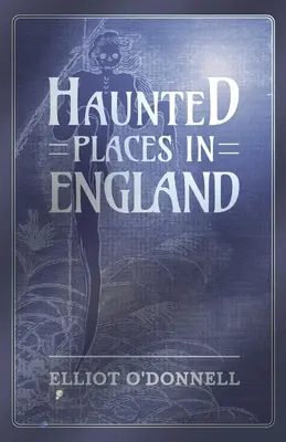 Strašidelné miesta v Anglicku - Haunted Places in England