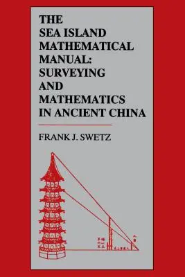 Matematická príručka z morského ostrova: Geodézia a matematika v starovekej Číne - The Sea Island Mathematical Manual: Surveying and Mathematics in Ancient China