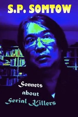 Sonety o sériových vrahoch: Poézia, ktorú vám učiteľka nedovolila čítať - Sonnets about Serial Killers: The Poetry Your Teacher Wouldn't Let You Read