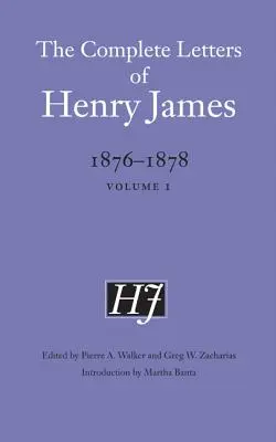 Kompletné listy Henryho Jamesa, 1876-1878: 1. zväzok 1. zväzok - The Complete Letters of Henry James, 1876-1878: Volume 1 Volume 1