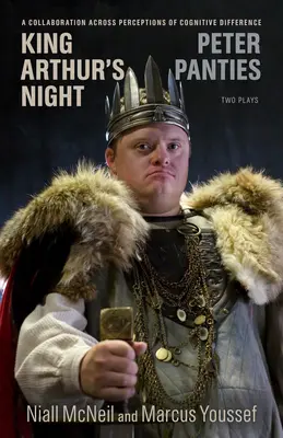 Noc kráľa Artuša a Petrove nohavičky: Spolupráca naprieč vnímaním kognitívnej odlišnosti - King Arthur's Night and Peter Panties: A Collaboration Across Perceptions of Cognitive Difference