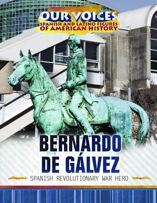 Bernardo de Glvez: Španielsky revolučný vojnový hrdina - Bernardo de Glvez: Spanish Revolutionary War Hero