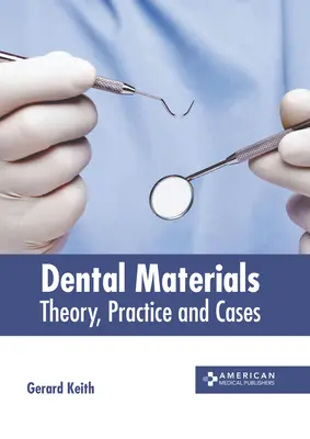 Dentálne materiály: Teória, prax a prípady - Dental Materials: Theory, Practice and Cases