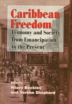 Karibská sloboda: Hospodárstvo a spoločnosť od oslobodenia po súčasnosť - Caribbean Freedom: Economy and Society from Emancipation to the Present