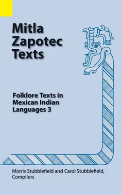 Mitla Zapotec Texts: Folklórne texty v mexických indiánskych jazykoch 3 - Mitla Zapotec Texts: Folklore Texts in Mexican Indian Languages 3