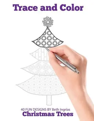 Obkresli a vyfarbi: Vianočné stromčeky: Kniha aktivít pre dospelých - Trace and Color: Christmas Trees: Adult Activity Book
