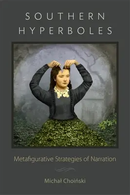 Južanské hyperboly: Metafiguratívne stratégie rozprávania - Southern Hyperboles: Metafigurative Strategies of Narration