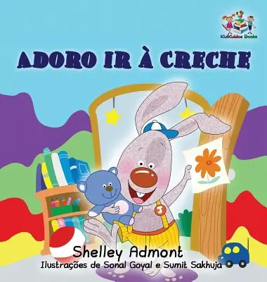 Milujem chodiť do škôlky (portugalská detská kniha): Portugalská kniha pre deti - I Love to Go to Daycare (Portuguese Children's Book): Portuguese Book for Kids