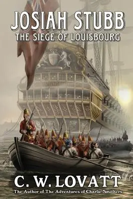 Josiah Stubb: Obliehanie Louisbourgu - Josiah Stubb: The Siege of Louisbourg
