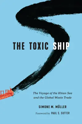 Toxická loď: The Voyage of the Khian Sea and the Global Waste Trade - The Toxic Ship: The Voyage of the Khian Sea and the Global Waste Trade