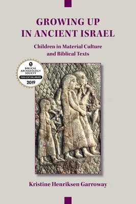 Vyrastanie v starovekom Izraeli: Deti v materiálnej kultúre a biblických textoch - Growing Up in Ancient Israel: Children in Material Culture and Biblical Texts