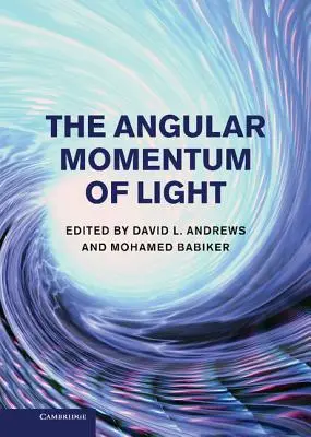 The Angular Momentum of Light. Edited by David L. Andrews and Mohamed Babiker