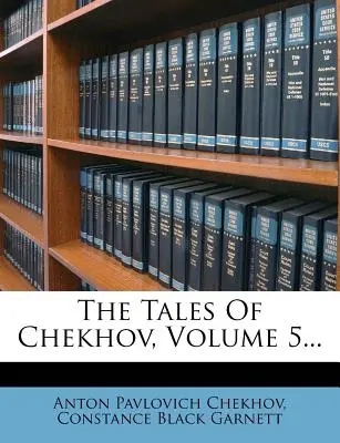 Čechovove poviedky, zväzok 5... - The Tales of Chekhov, Volume 5...