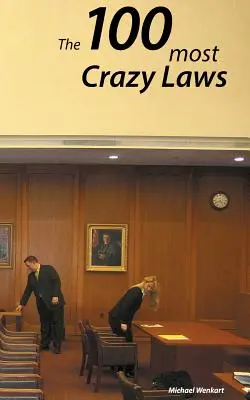 100 šialených zákonov: Zbierka najšialenejších a najúžasnejších zákonov v USA - 100 Crazy Laws: A collection of the most crazy and stunning laws in the USA