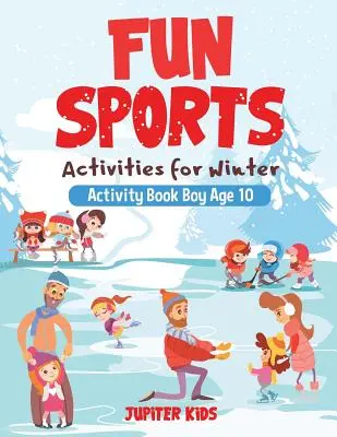 Zábavné športové aktivity na zimu - kniha aktivít pre chlapcov vo veku 10 rokov - Fun Sports Activities for Winter - Activity Book Boy Age 10