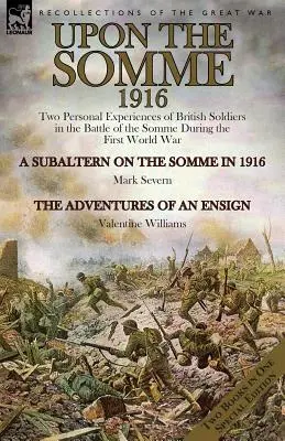 Na Somme, 1916: Dve osobné skúsenosti britských vojakov z bitky na Somme počas prvej svetovej vojny - Upon the Somme, 1916: Two Personal Experiences of British Soldiers in the Battle of the Somme During the First World War