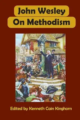 John Wesley o metodizme - John Wesley on Methodism