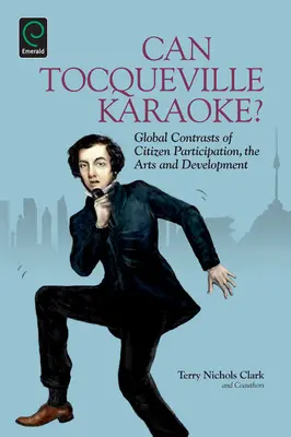 Môže Tocqueville karaoke?: Globálne kontrasty občianskej participácie, umenia a rozvoja - Can Tocqueville Karaoke?: Global Contrasts of Citizen Participation, the Arts and Development