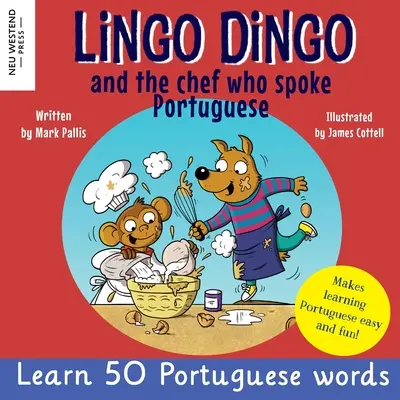Lingo Dingo a šéfkuchár, ktorý hovoril po portugalsky: Učte sa portugalsky pre deti; dvojjazyčná anglicko-portugalská kniha pre deti - Lingo Dingo and the Chef who spoke Portuguese: Learn Portuguese for kids; Bilingual English Portuguese book for children
