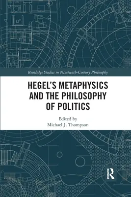 Hegelova metafyzika a filozofia politiky - Hegel's Metaphysics and the Philosophy of Politics