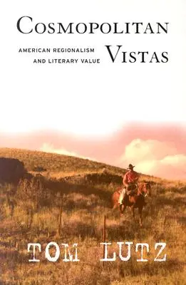 Kozmopolitné pohľady: Americký regionalizmus a literárna hodnota - Cosmopolitan Vistas: American Regionalism and Literary Value