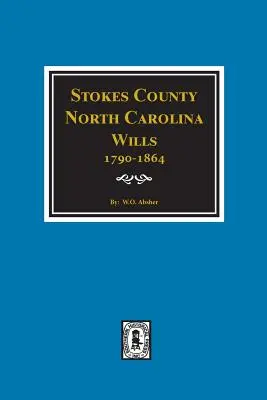Stokes County, North Carolina Wills, 1790-1864.