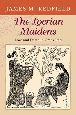 The Locrian Maidens: Láska a smrť v gréckej Itálii - The Locrian Maidens: Love and Death in Greek Italy