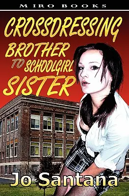 Crossdressing: Brat na sestru školáčku - Crossdressing: Brother to Schoolgirl Sister