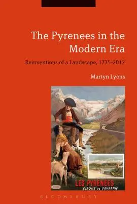 Pyreneje v modernej ére: Znovuobjavenie krajiny v rokoch 1775-2012 - The Pyrenees in the Modern Era: Reinventions of a Landscape, 1775-2012