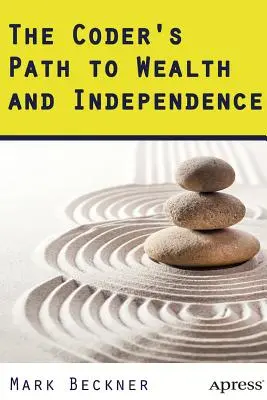 Cesta programátora k bohatstvu a nezávislosti - The Coder's Path to Wealth and Independence